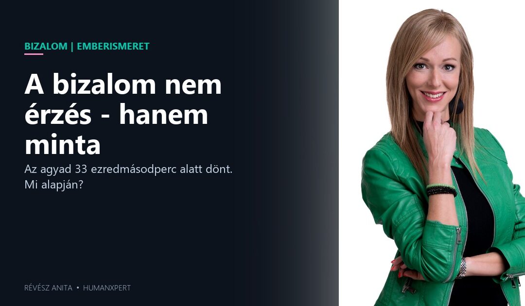 A bizalom nem érzés – hanem minta az arcon